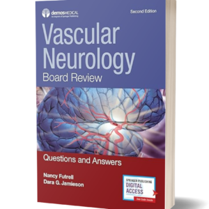Vascular Neurology Board Review: Questions and Answers 2nd Edition