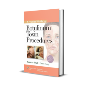 A Practical Guide to Botulinum Toxin Procedures (Cosmetic Procedures for Primary Care) 1st Edition